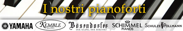 Centro autorizzato pianoforti Yahama Kemble Shimmel Schulze Pollmann